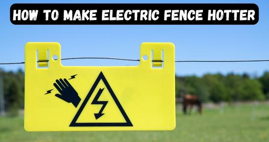 how to make electric fence hotter