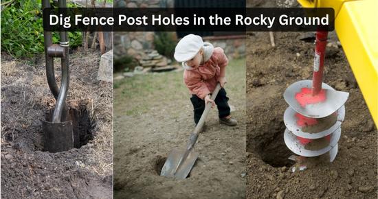 Dig fence post holes in rocky ground