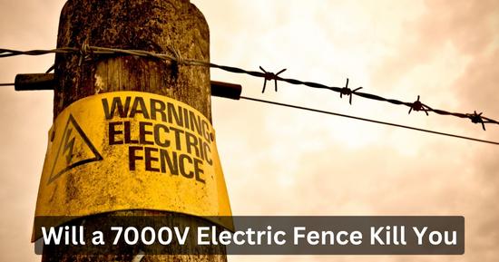 Will a 7000V Electric Fence Kill You