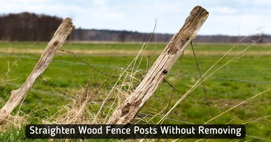 how to straighten wood fence post without removing